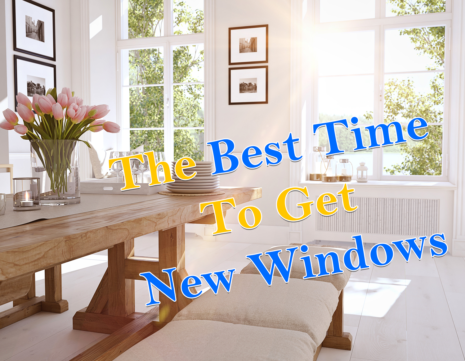 The Best Time to Get New Windows